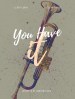 You Have It
