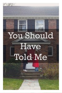 You Should Have Told Me