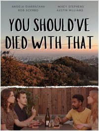 You Should've Died with That