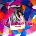 You're Not Here (You're Everywhere)