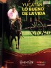 Yucatán, lo bueno de la vida