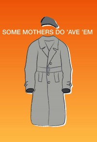 Serie Some Mothers Do 'Ave 'Em