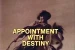 Appointment with Destiny