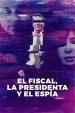 El fiscal, la presidenta y el espía