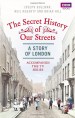 The Secret History of Our Streets
