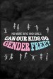 No More Boys and Girls: Can Our Kids Go Gender Free?