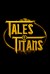 Tales of Titans (Serie TV)