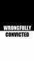 Wrongfully Convicted (Serie TV)