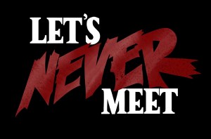 Let's Never Meet