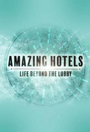 Amazing Hotels: Life Beyond the Lobby Amazing Hotels: Life Beyond the Lobby