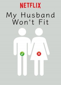 Serie My Husband Won't Fit