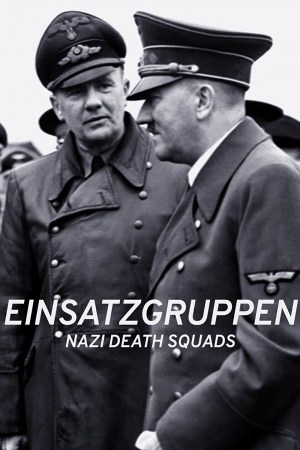 Einsatzgruppen: Los escuadrones nazis de la muerte