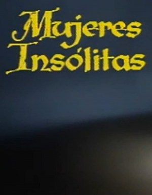 Mujeres insólitas Mujeres insólitas