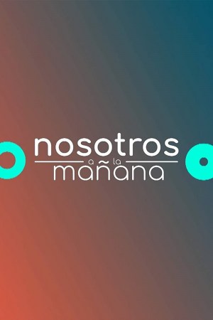 Nosotros a la mañana