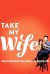 Take My Wife (Serie TV)