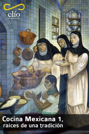 Cocina Mexicana 1, raíces de una tradición Cocina Mexicana 1, raíces de una tradición