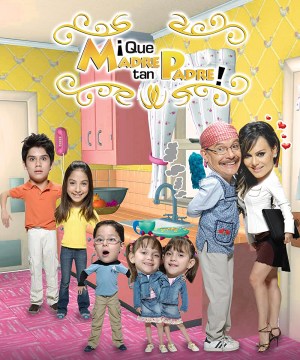¡Qué madre, tan padre!