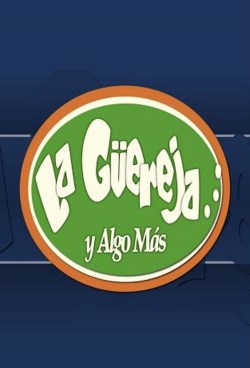 La Güereja y algo más
