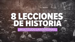 8 Lecciones De Historia: Multitudes Argentinas