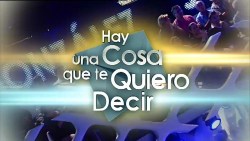 Hay una cosa que te quiero decir