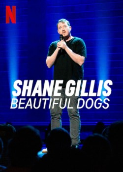 Shane Gillis: Beautiful Dogs