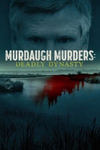 Serie Murdaugh Murders: Deadly Dynasty