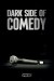 Dark Side of Comedy (Serie TV)