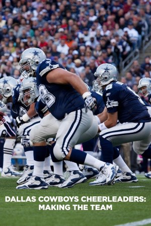 Dallas Cowboys Cheerleaders: Making the Team