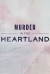 Murder in the Heartland (Serie TV)