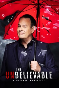 Serie The UnBelievable with Dan Aykroyd