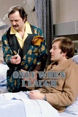 Only When I Laugh