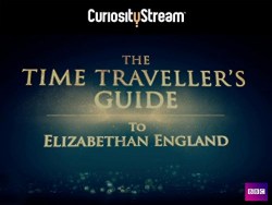 The Time Traveller's Guide to Elizabethan England