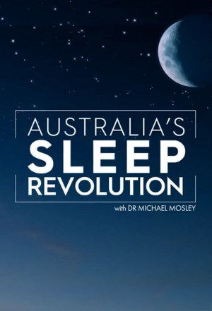 Australia's Sleep Revolution with Dr Michael Mosley Australia's Sleep Revolution with Dr Michael Mosley