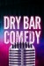 Dry Bar Comedy (Serie TV)