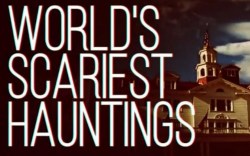 World's Scariest Hauntings