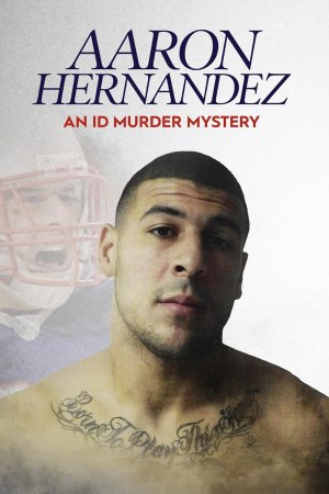 Aaron Hernandez: An ID Murder Mystery