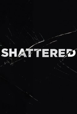 Shattered