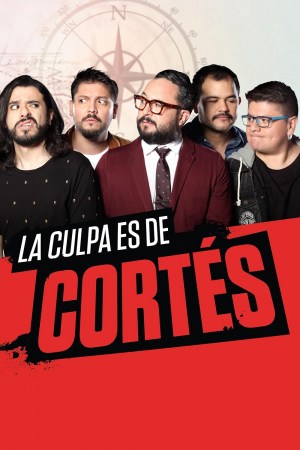 La Culpa Es De Cortés