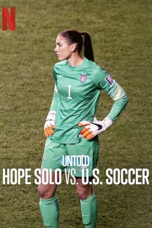 Al descubierto: Hope Solo vs. Federación de Fútbol de EE. UU.