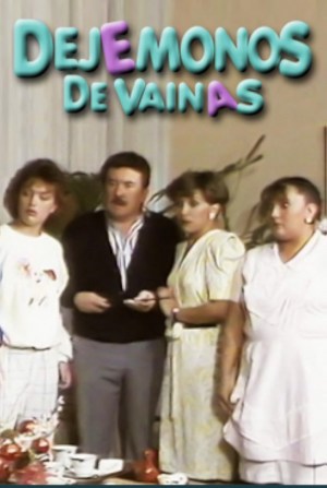 Dejemonos de vainas Dejemonos de vainas