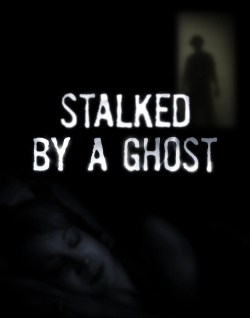 Stalked by a Ghost