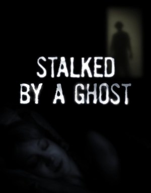 Stalked by a Ghost
