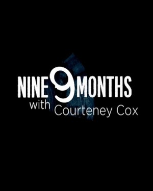 9 Months with Courteney Cox