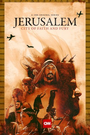 Jerusalem: City of Faith and Fury Jerusalem: City of Faith and Fury