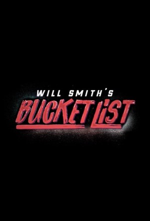 Will Smith's Bucket List Will Smith's Bucket List