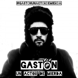 Gastón (Un actor de mierda)