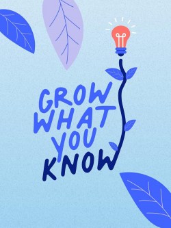 Grow What You Know