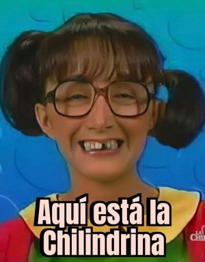 Aquí está la Chilindrina