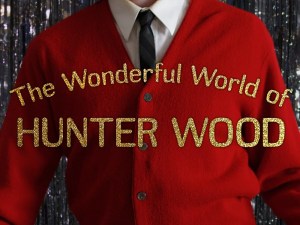 The Wonderful World of Hunter Wood