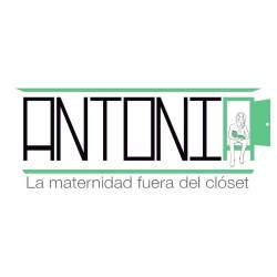 Antonia, la maternidad fuera del closet